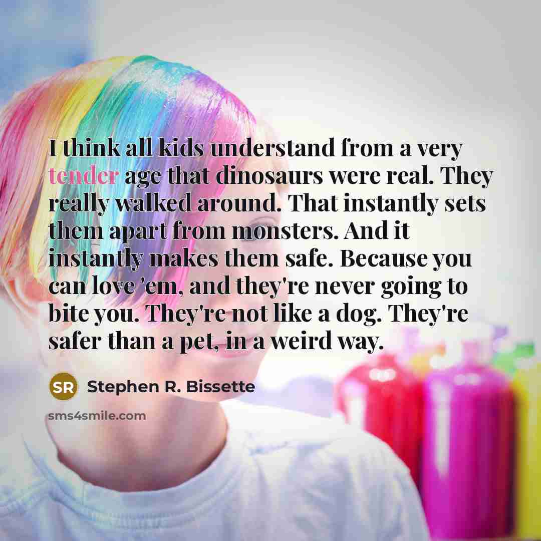 “I think all kids understand from a very tender age…” quote by Stephen R. Bissette