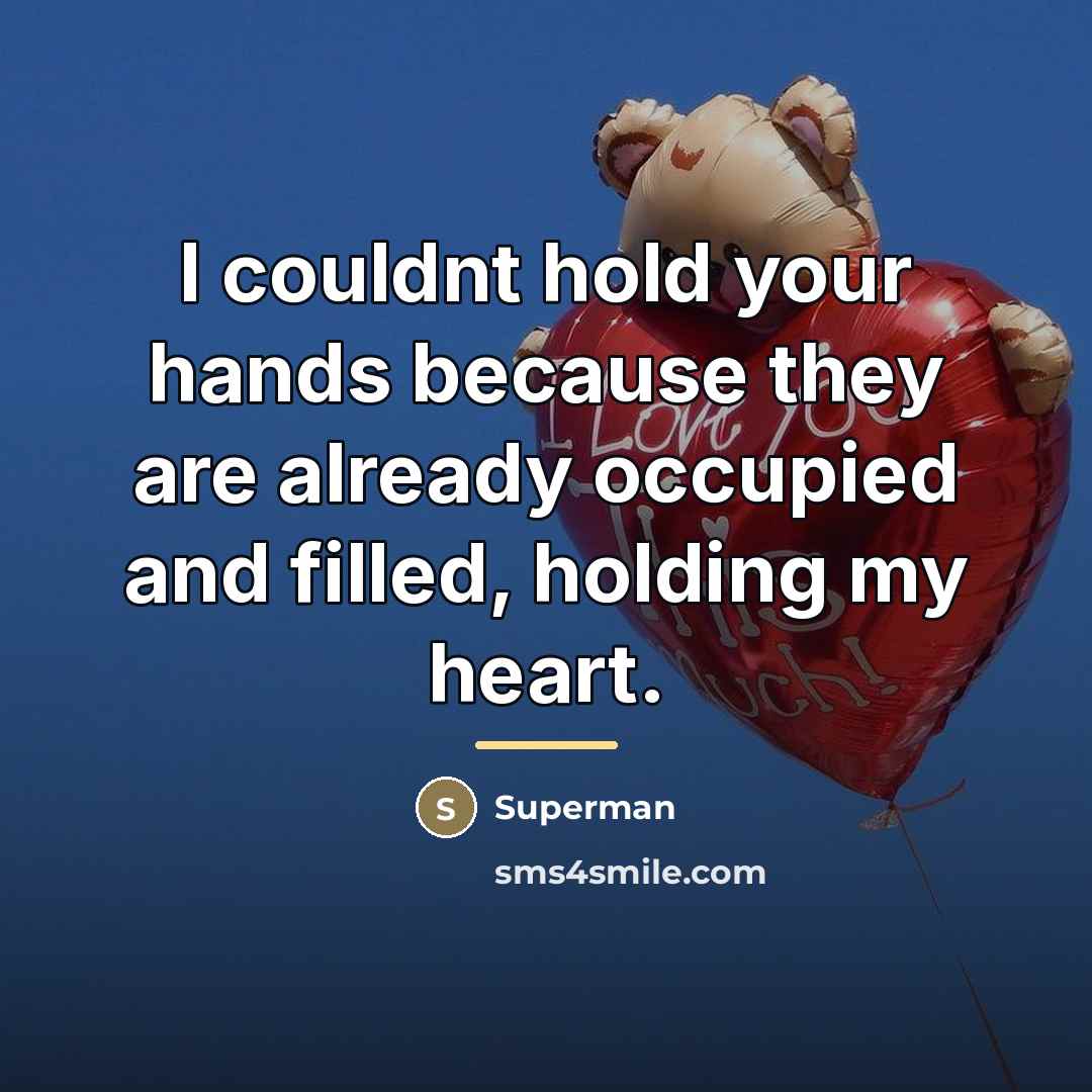 “I couldnt hold your hands because they are already occupied…” quote by Superman