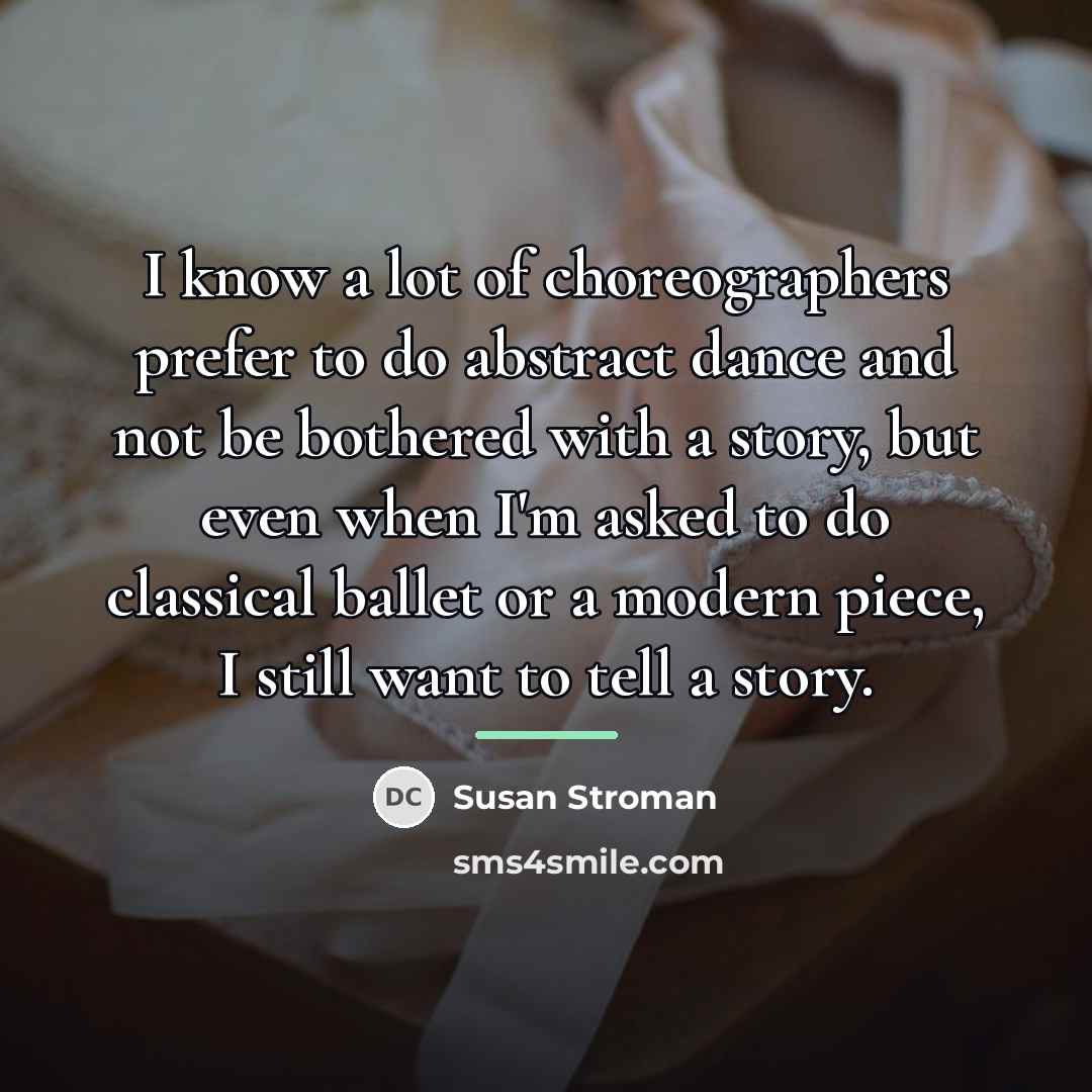 “I know a lot of choreographers prefer to do abstract…” quote by Susan Stroman