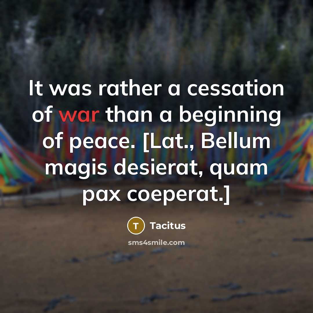 “It was rather a cessation of war than a beginning…” quote by Tacitus