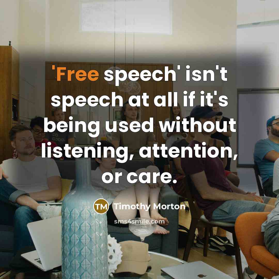 “'Free speech' isn't speech at all if it's being used…” quote by Timothy Morton