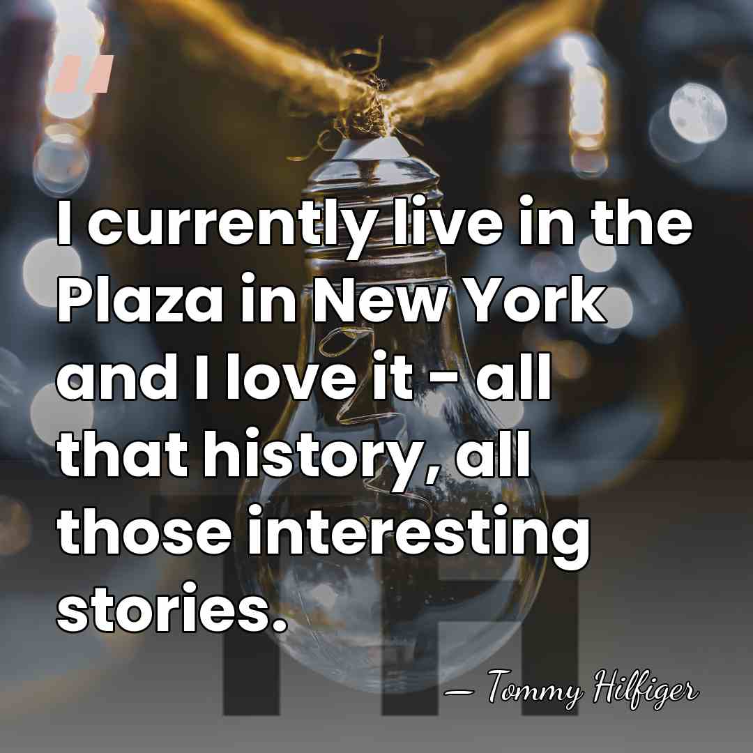 I currently live in the Plaza in New York and I love&hellip; - Tommy Hilfiger