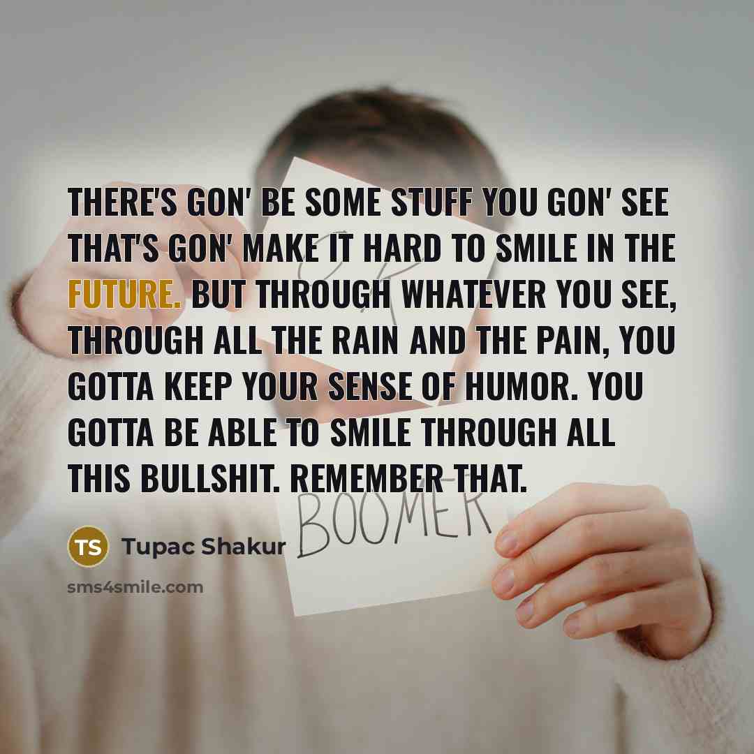 “There's gon' be some stuff you gon' see that's gon'…” quote by Tupac Shakur