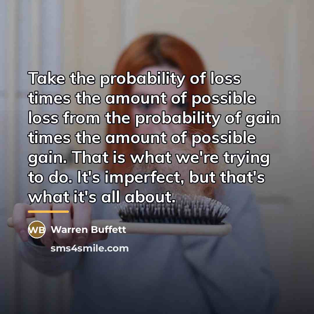 “Take the probability of loss times the amount of possible…” quote by Warren Buffett