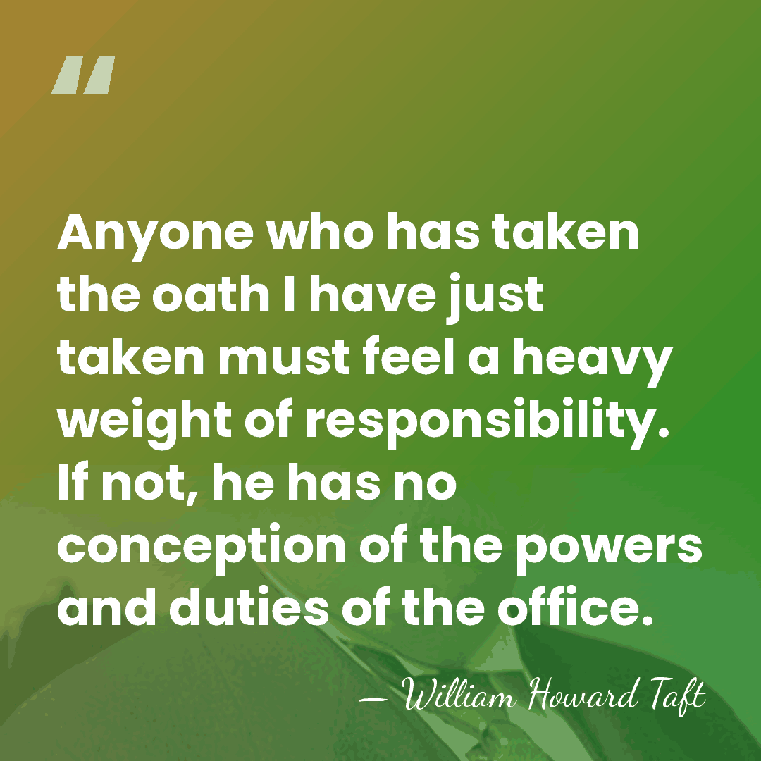 Anyone who has taken the oath I have just taken must feel&hellip; - William Howard Taft