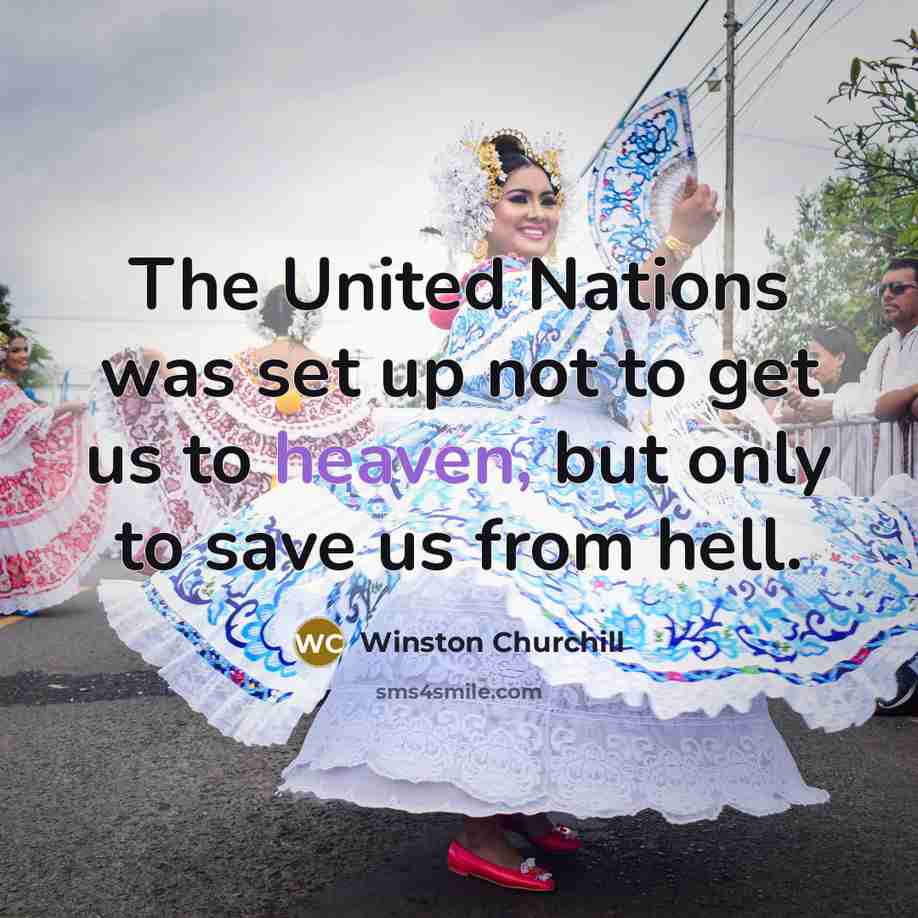 “The United Nations was set up not to get us…” quote by Winston Churchill