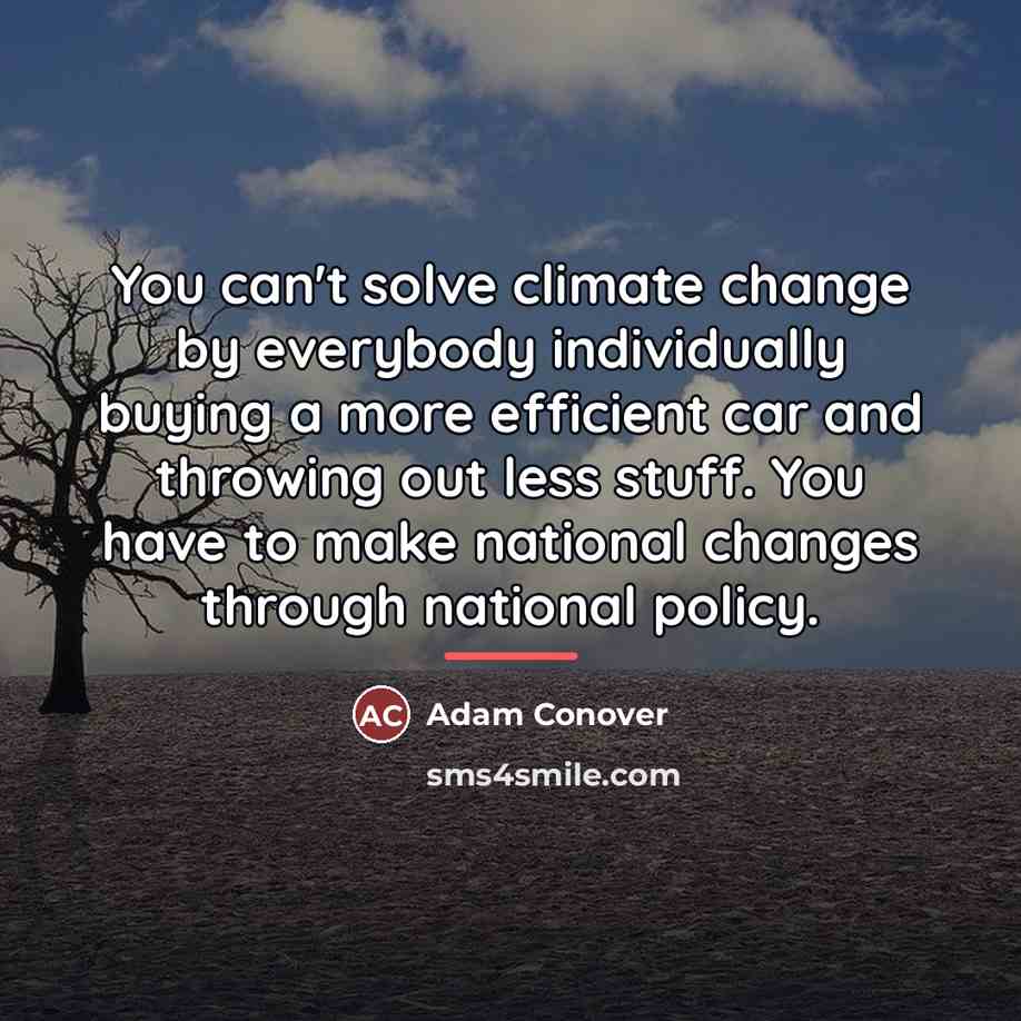“You can't solve climate change by everybody individually buying a…” quote by Adam Conover