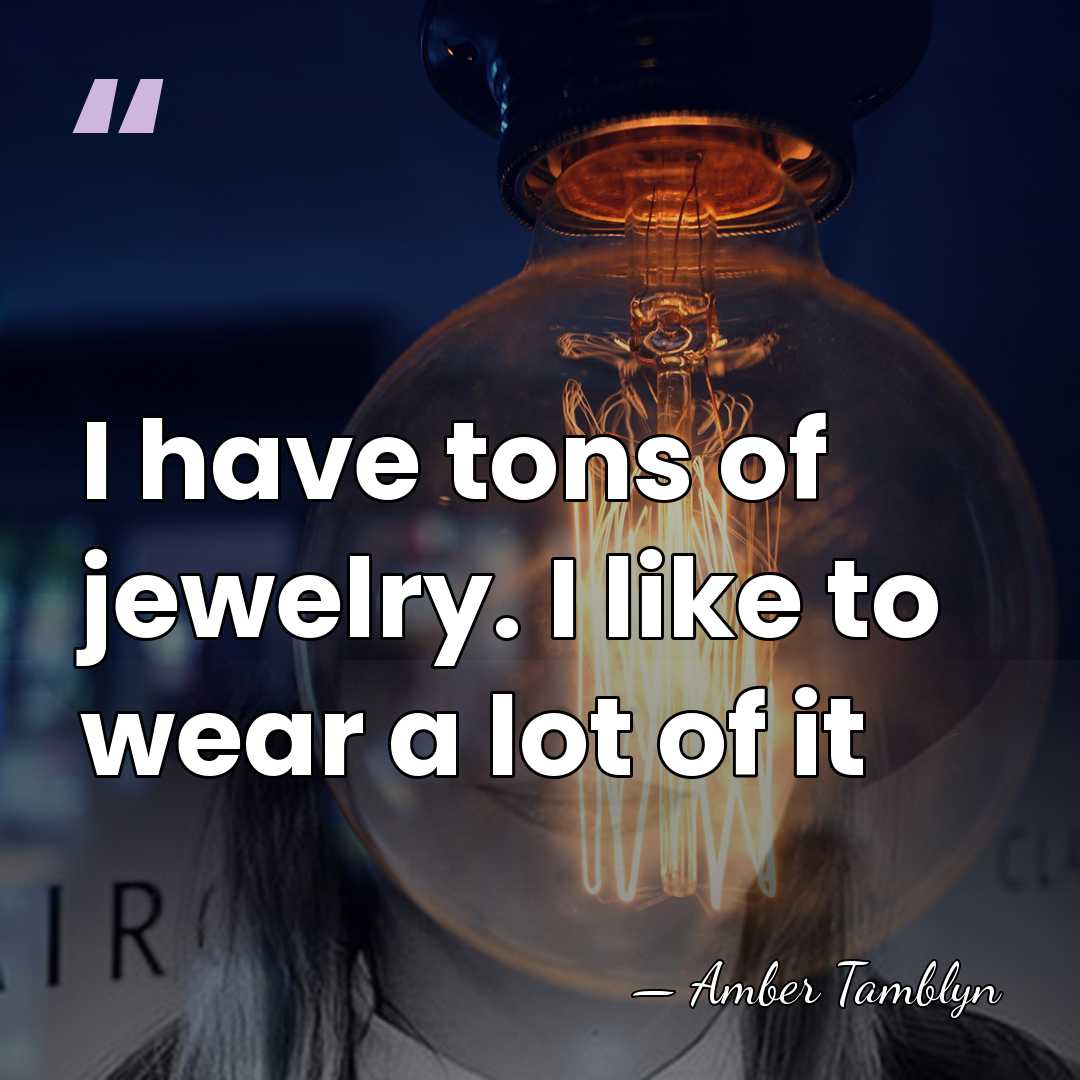 I have tons of jewelry. I like to wear a lot of&hellip; - Amber Tamblyn