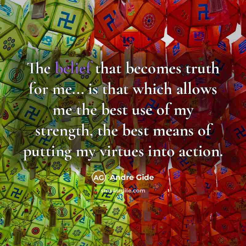 “The belief that becomes truth for me... is that which…” quote by Andre Gide