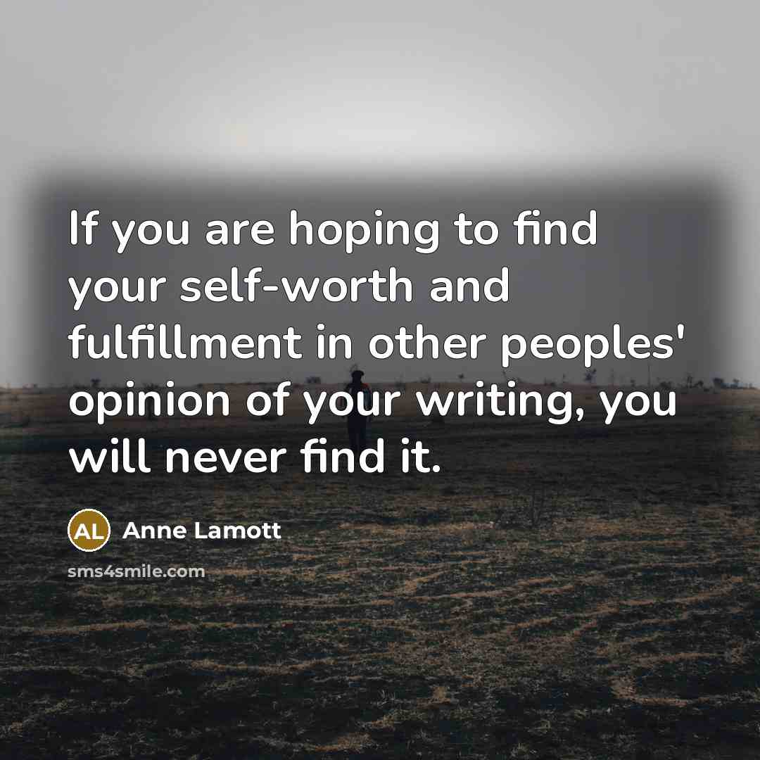 “If you are hoping to find your self-worth and fulfillment…” quote by Anne Lamott