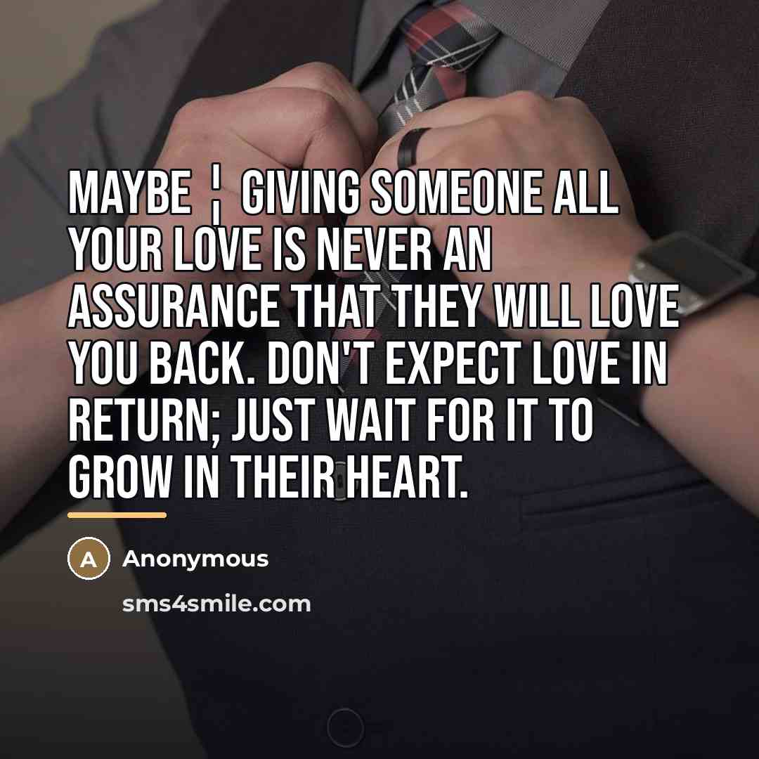 “Maybe ¦ giving someone all your love is never an…” quote by Anonymous