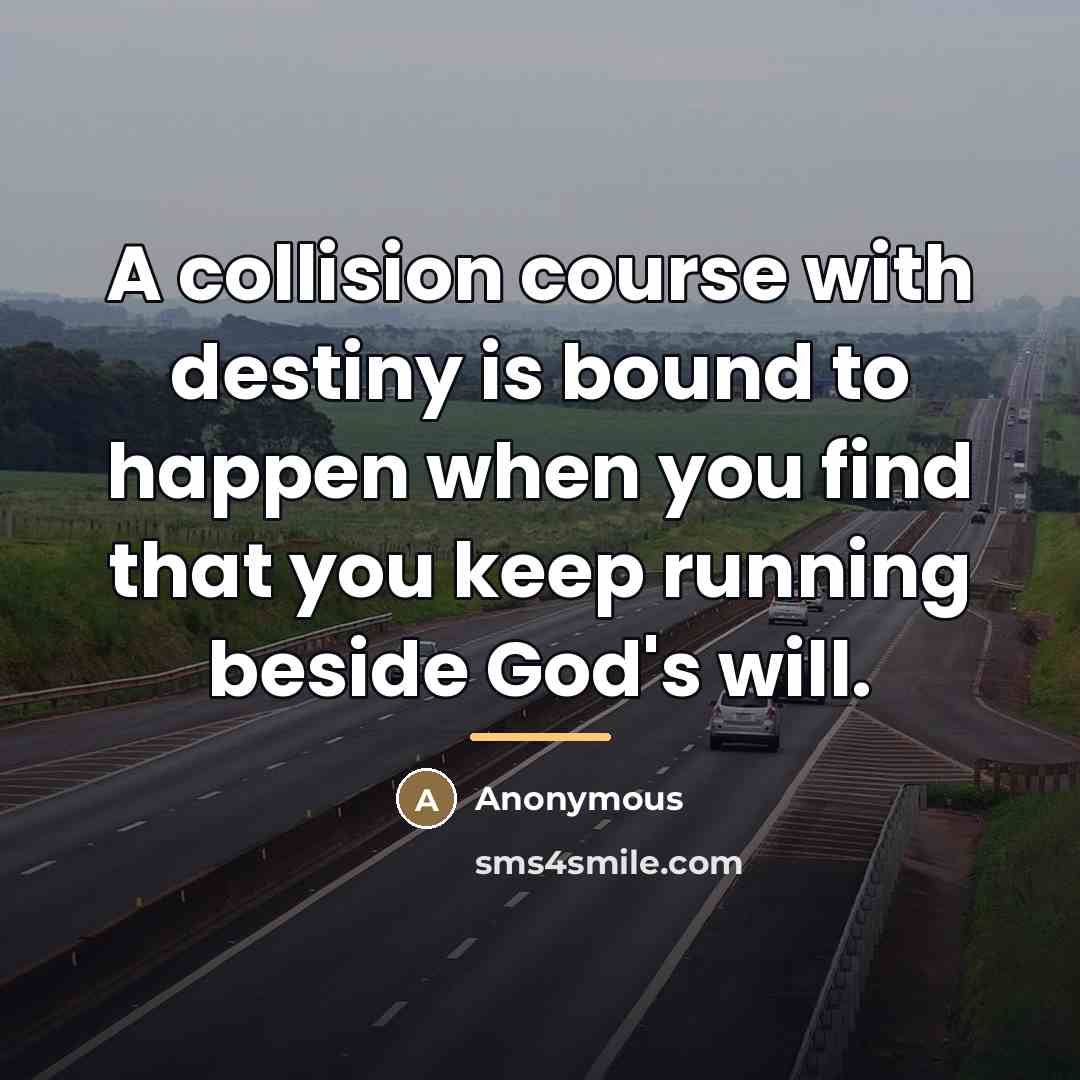 “A collision course with destiny is bound to happen when…” quote by Anonymous