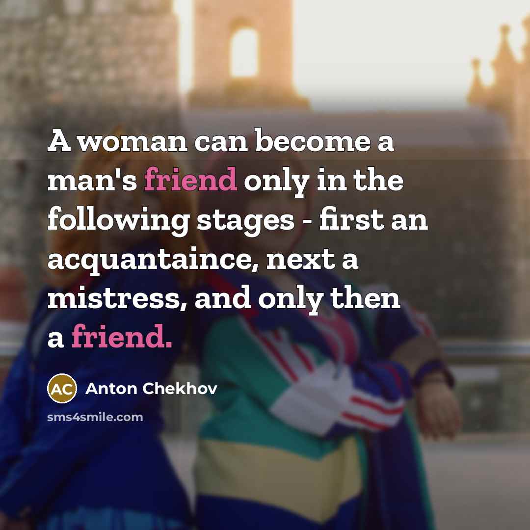 “A woman can become a man's friend only in the…” quote by Anton Chekhov