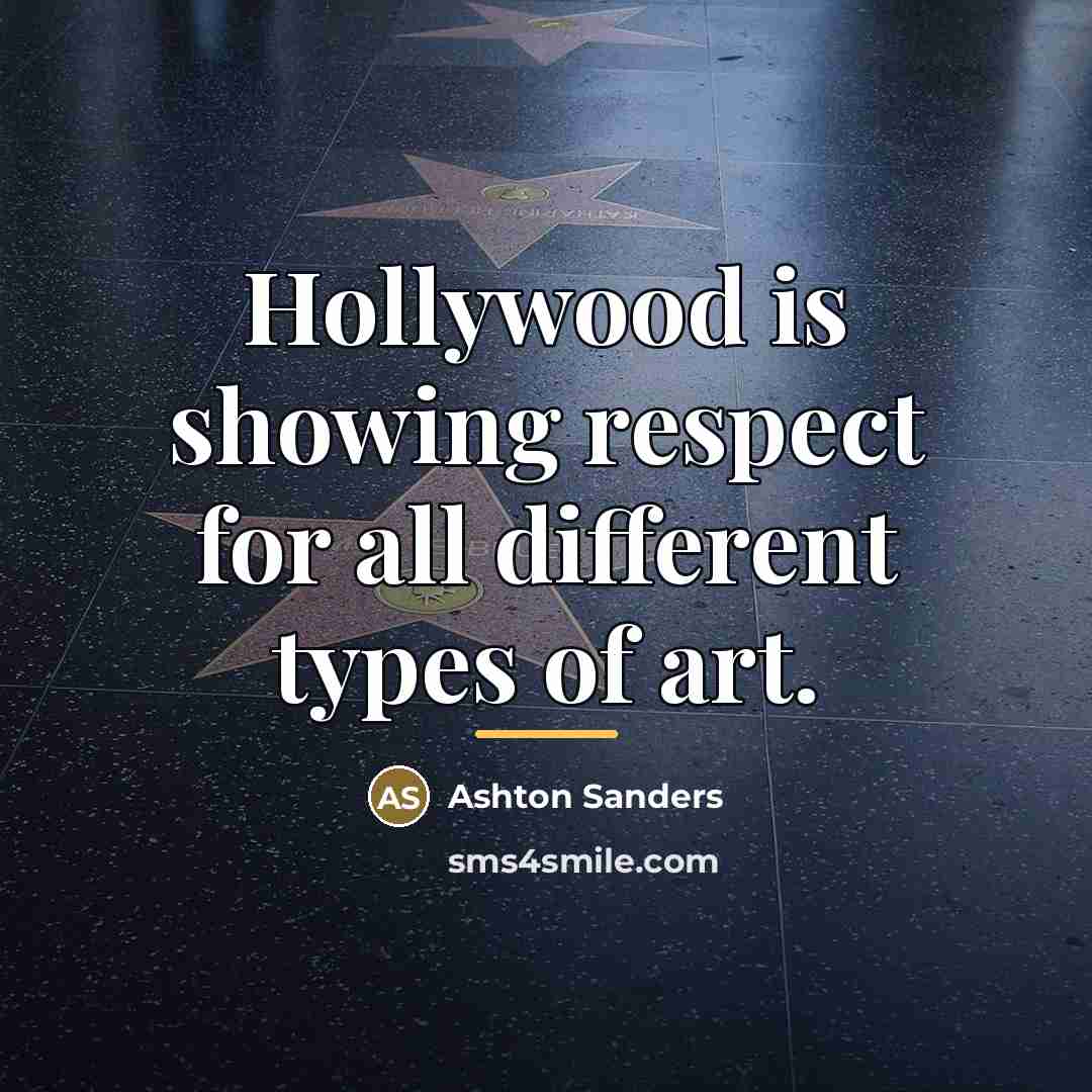 “Hollywood is showing respect for all different types of art.…” quote by Ashton Sanders