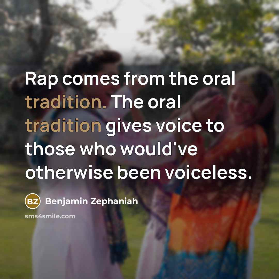 “Rap comes from the oral tradition. The oral tradition gives…” quote by Benjamin Zephaniah