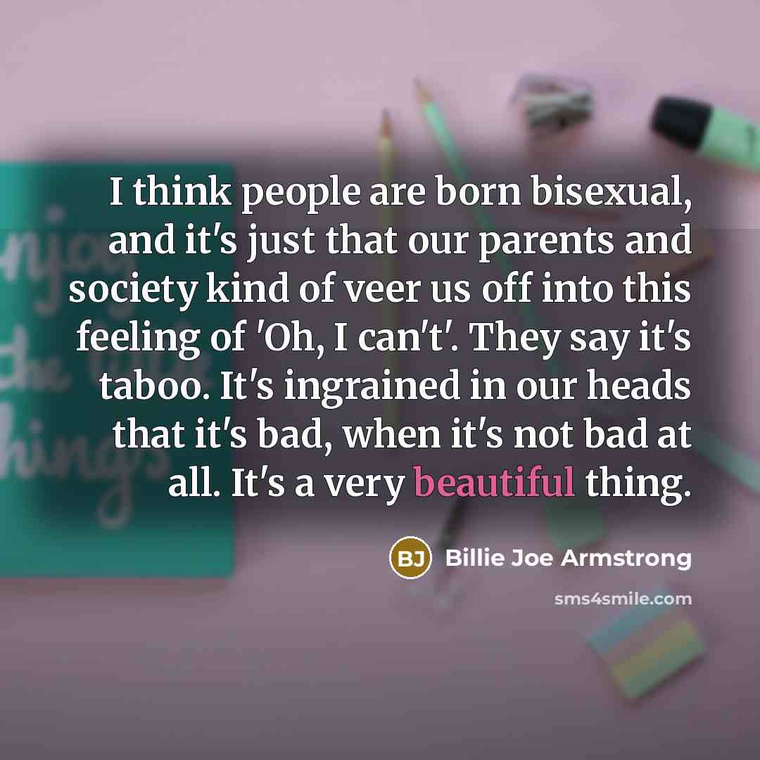 “I think people are born bisexual, and it's just that…” quote by Billie Joe Armstrong