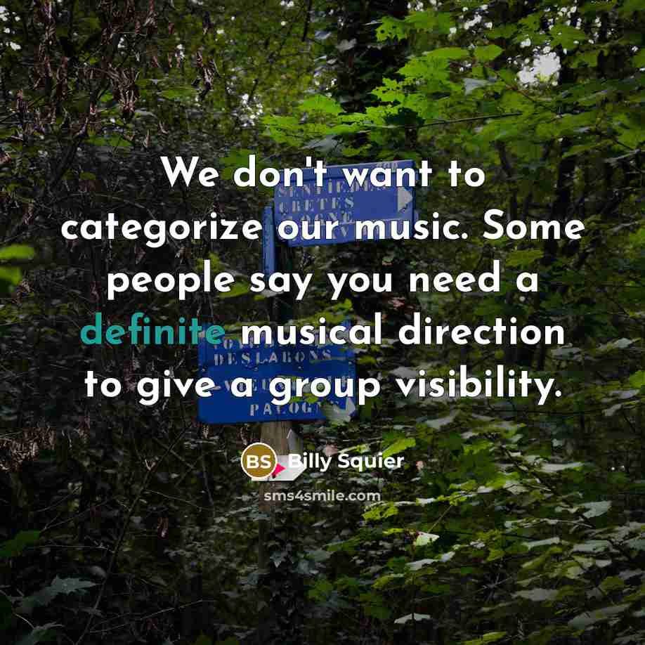 “We don't want to categorize our music. Some people say…” quote by Billy Squier