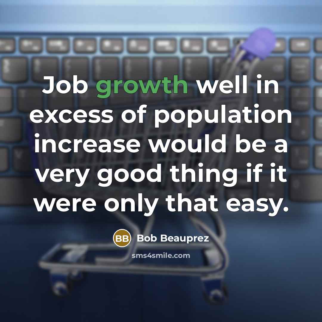 “Job growth well in excess of population increase would be…” quote by Bob Beauprez