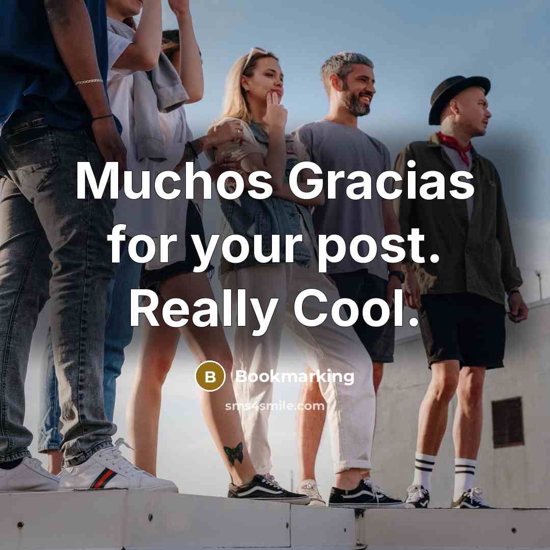 “Muchos Gracias for your post. Really Cool.” quote by Bookmarking