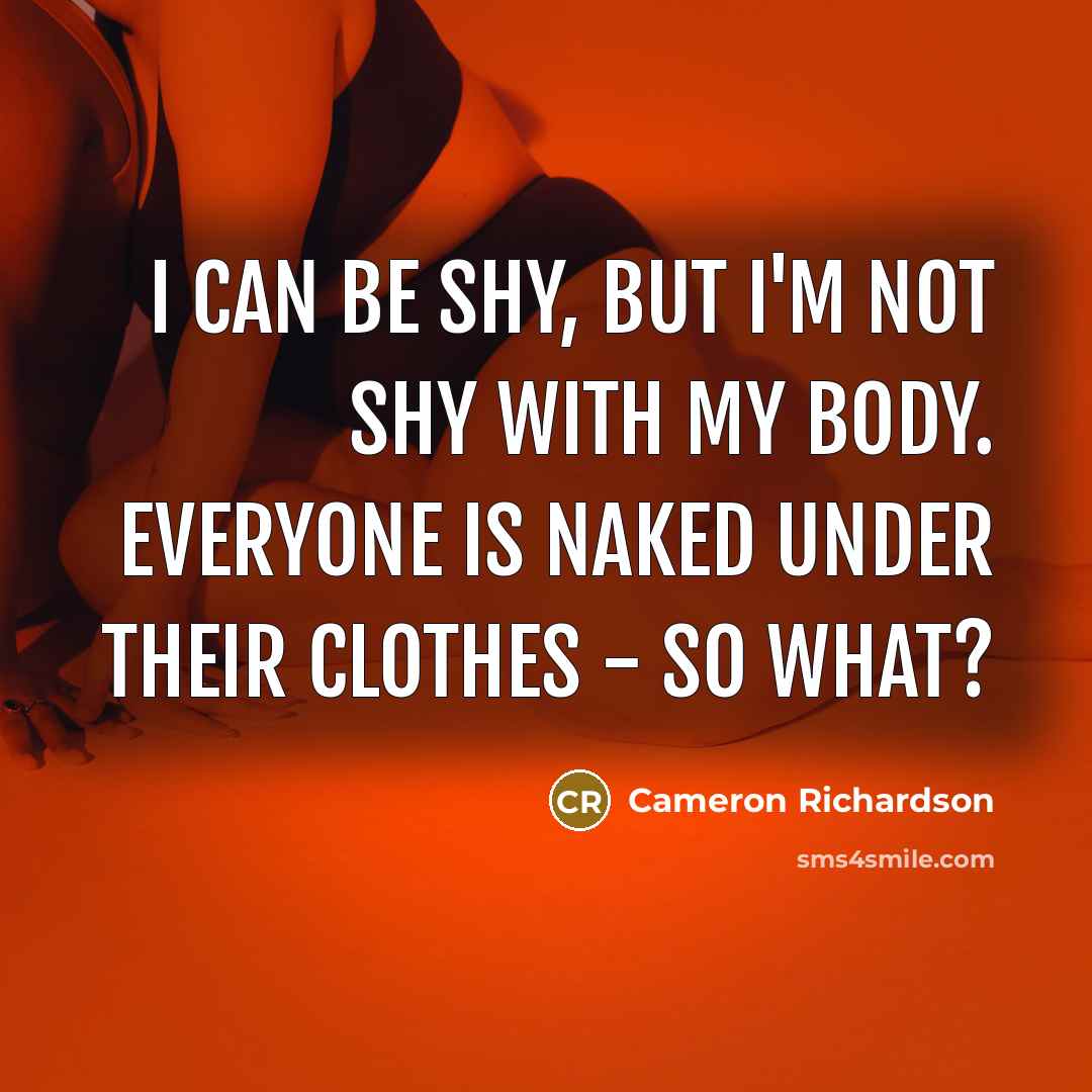 “I can be shy, but I'm not shy with my…” quote by Cameron Richardson