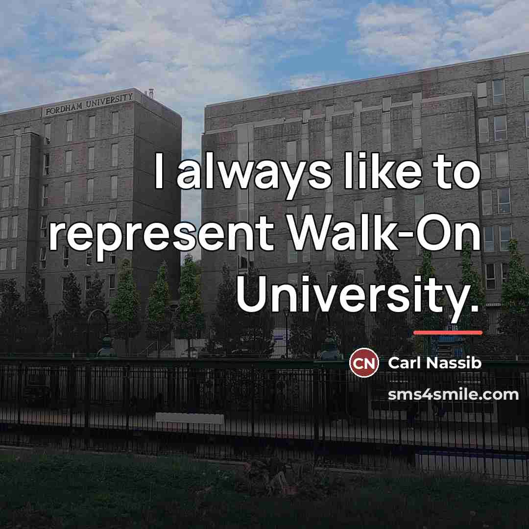 “I always like to represent Walk-On University.…” quote by Carl Nassib