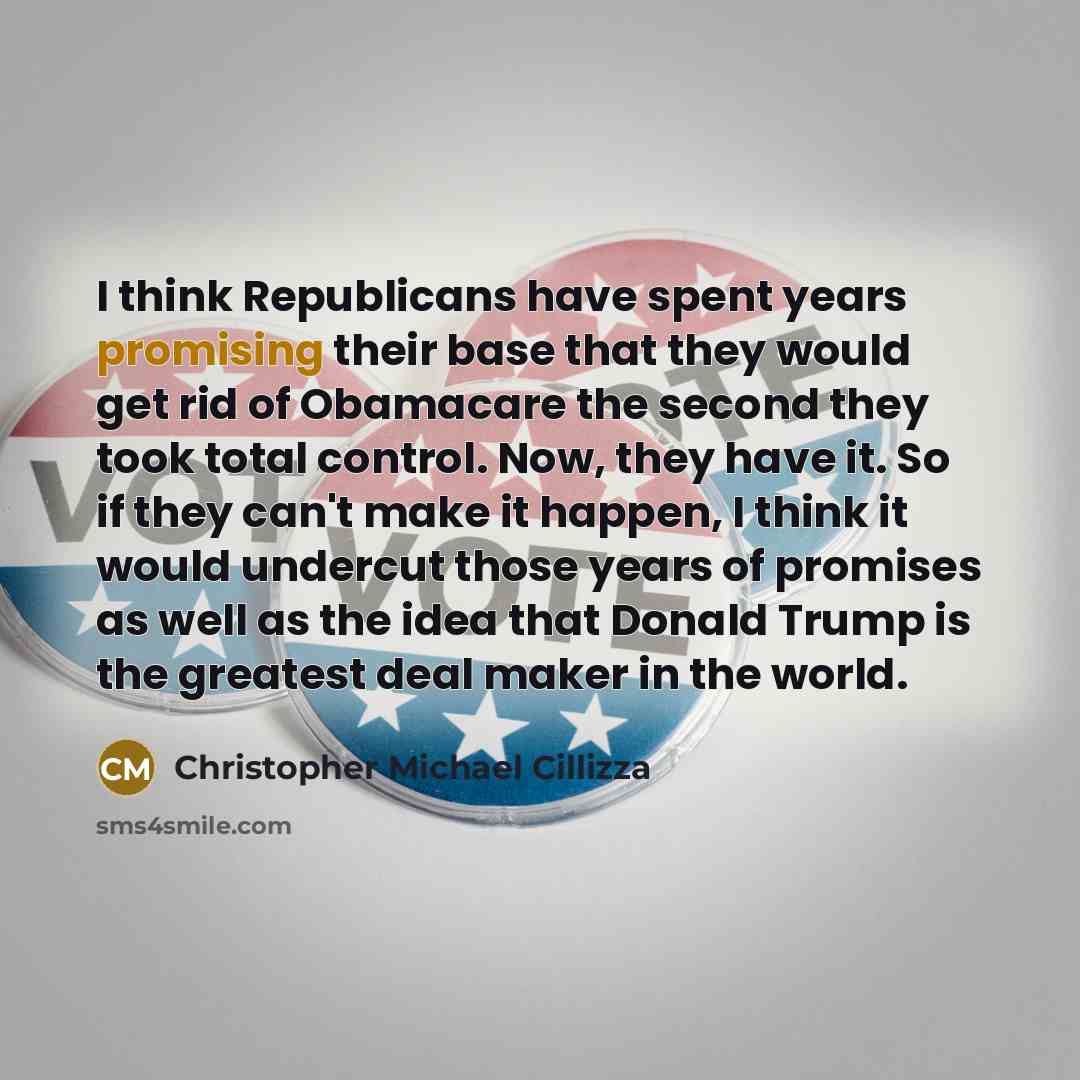 “I think Republicans have spent years promising their base that…” quote by Christopher Michael Cillizza