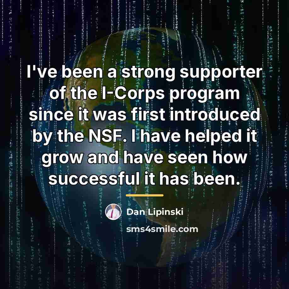 “I've been a strong supporter of the I-Corps program since…” quote by Dan Lipinski