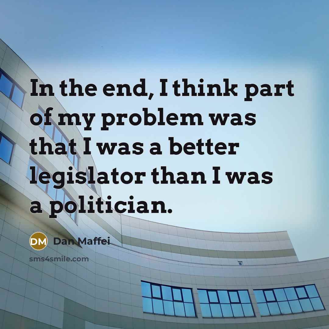 “In the end, I think part of my problem was…” quote by Dan Maffei