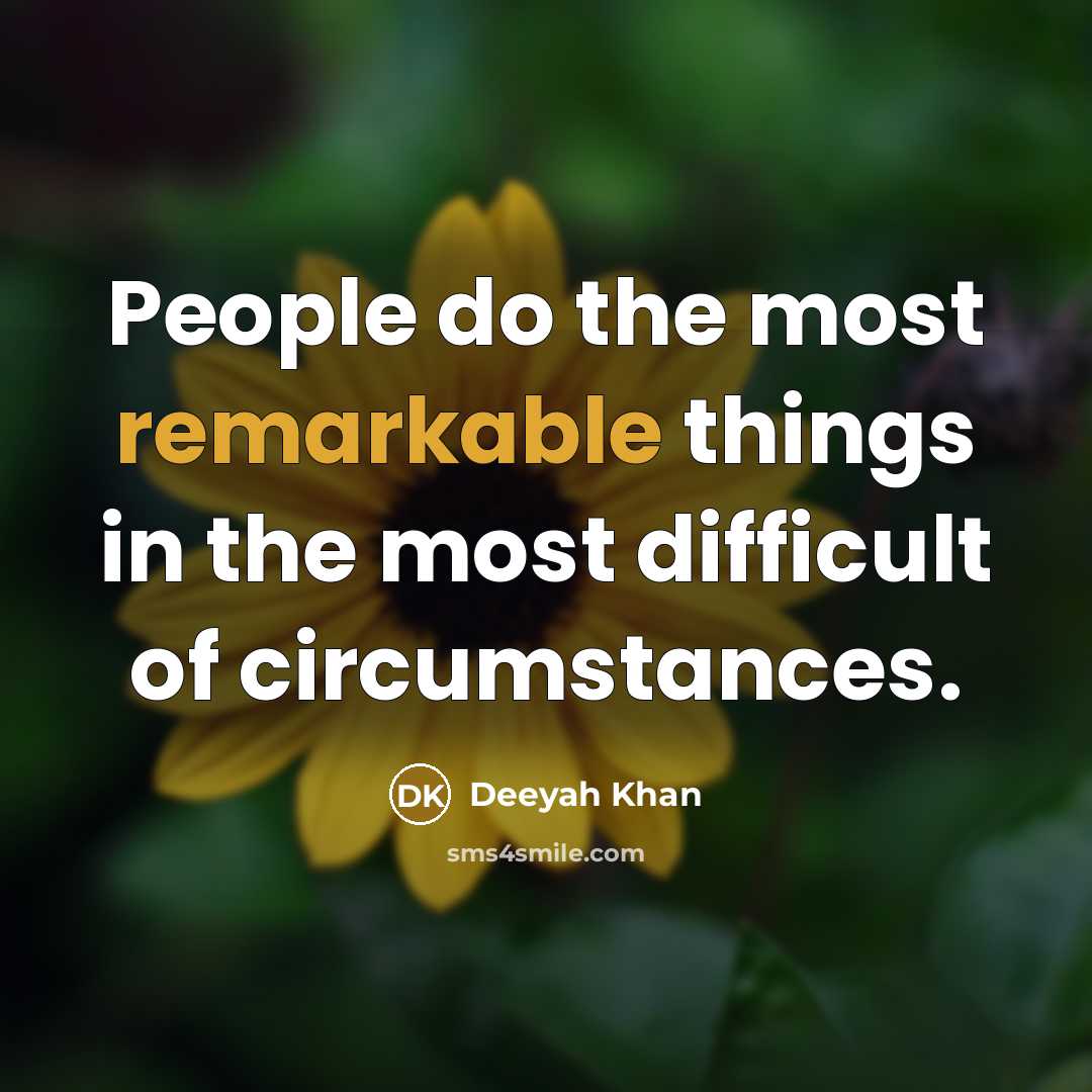 “People do the most remarkable things in the most difficult…” quote by Deeyah Khan