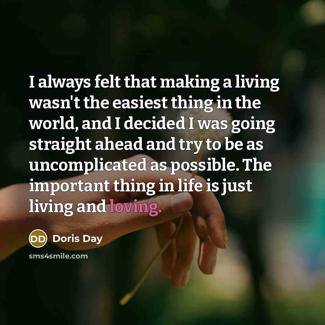 “I always felt that making a living wasn't the easiest…” quote by Doris Day
