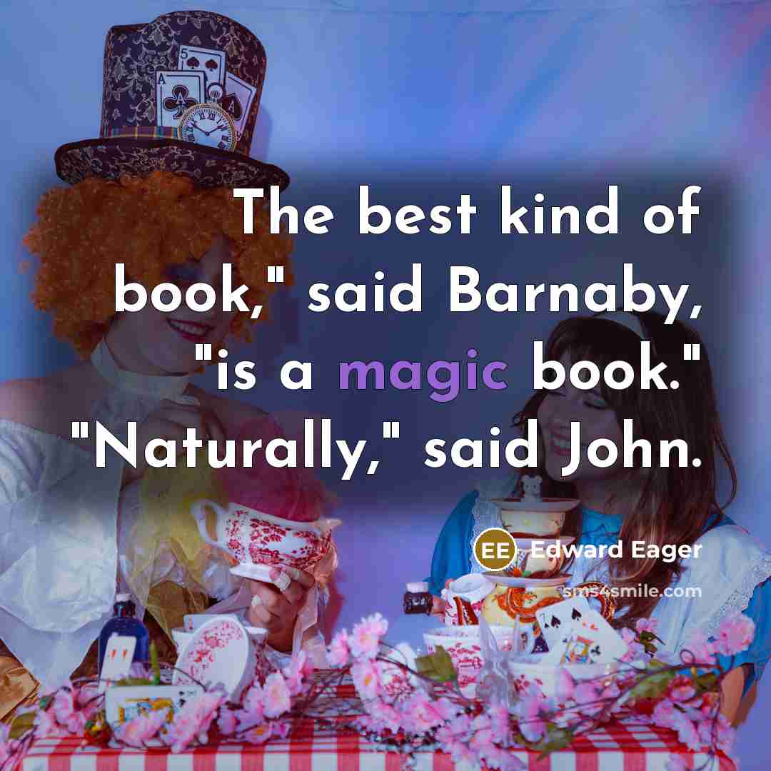 “The best kind of book," said Barnaby, "is a magic…” quote by Edward Eager