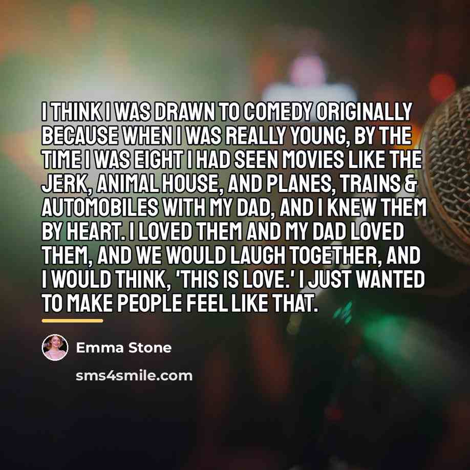 “I think I was drawn to comedy originally because when…” quote by Emma Stone