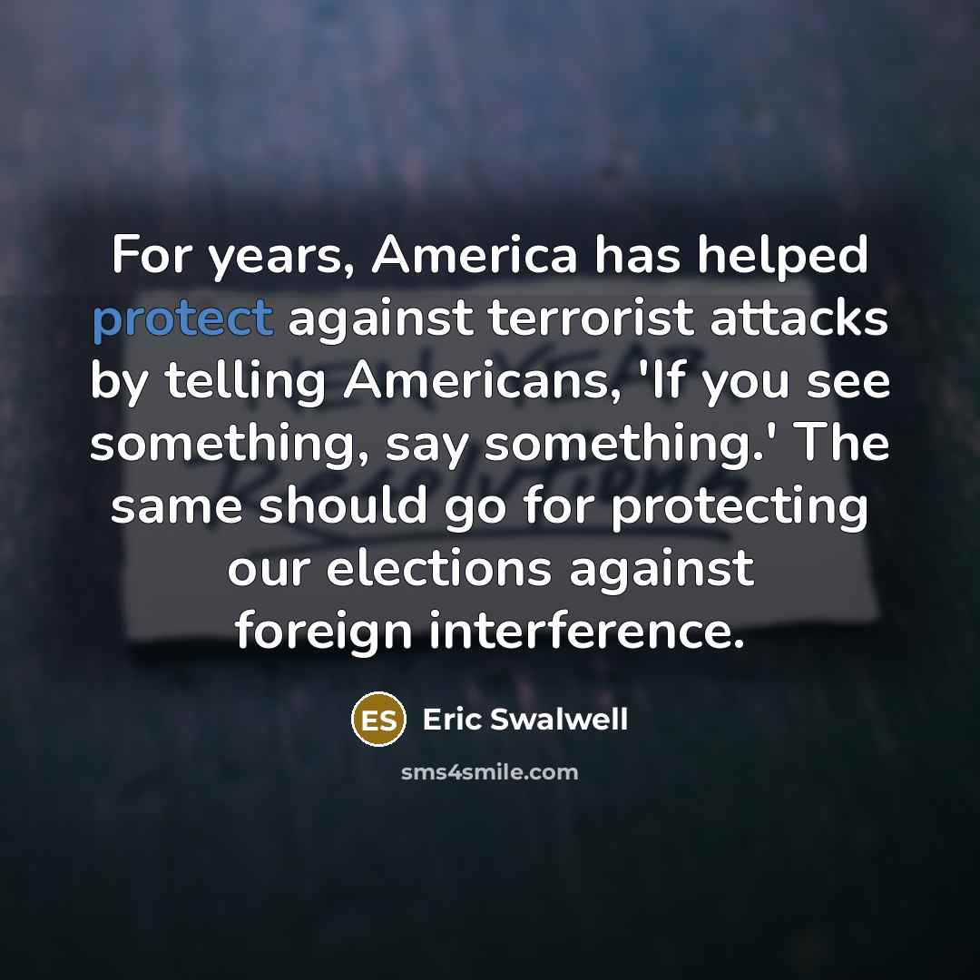 “For years, America has helped protect against terrorist attacks by…” quote by Eric Swalwell