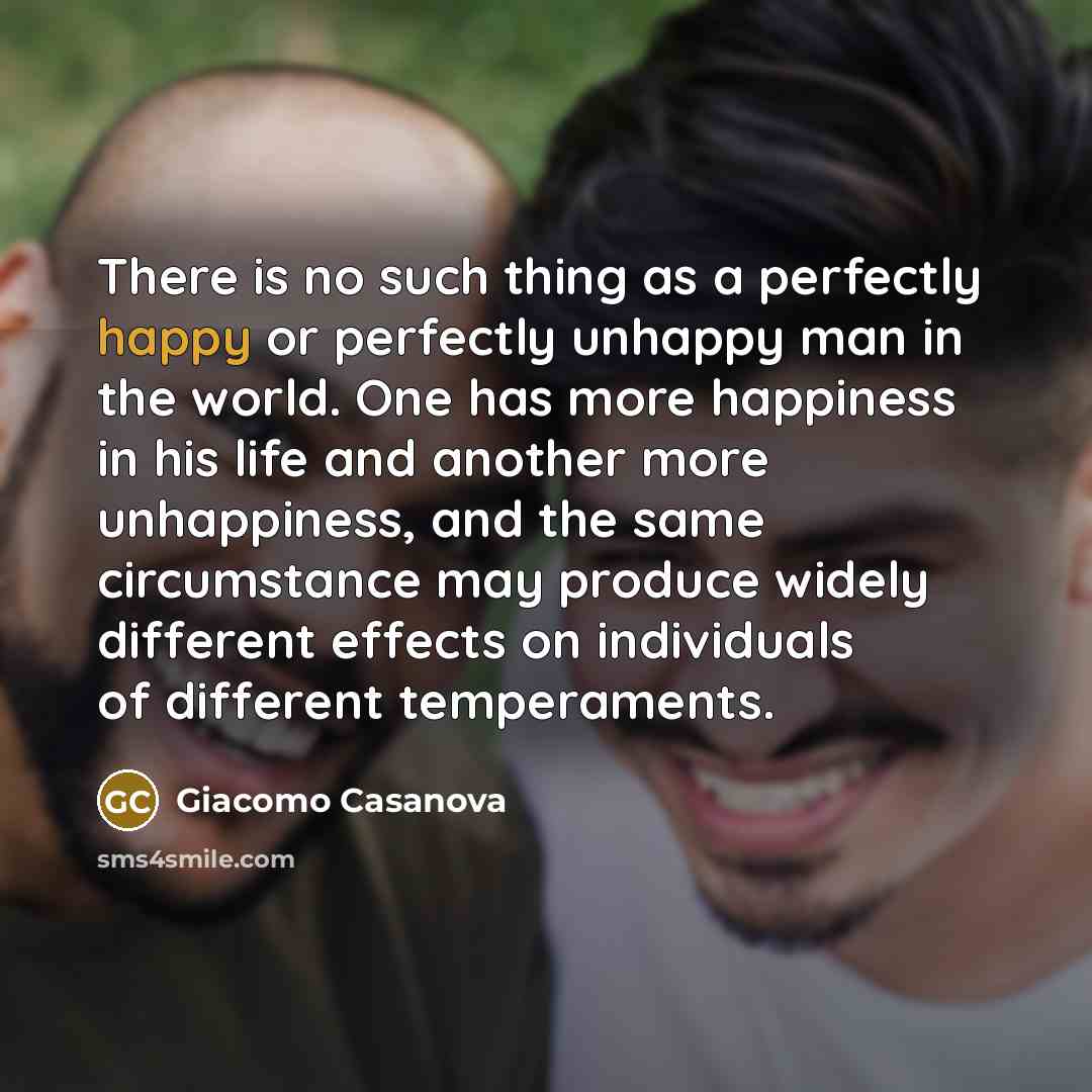 “There is no such thing as a perfectly happy or…” quote by Giacomo Casanova