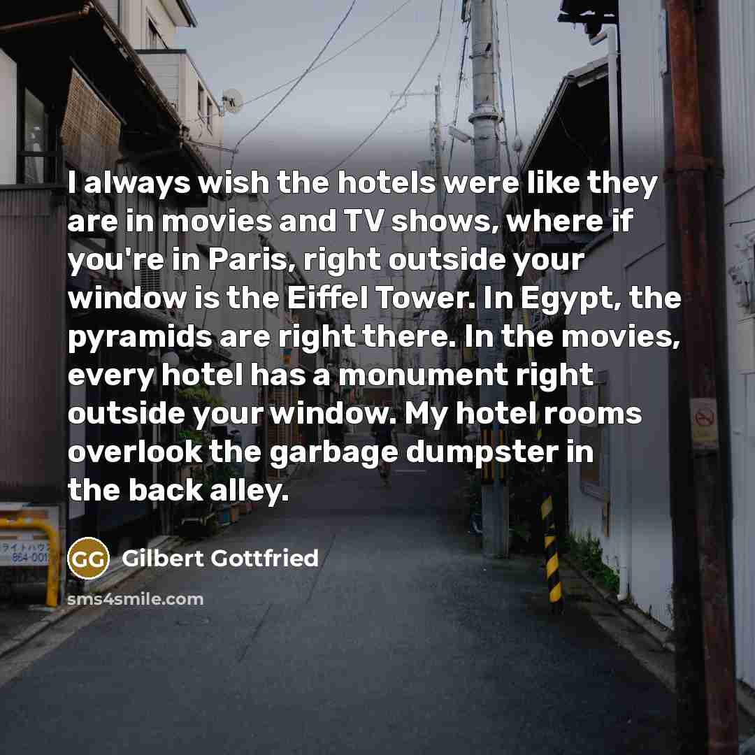 “I always wish the hotels were like they are in…” quote by Gilbert Gottfried