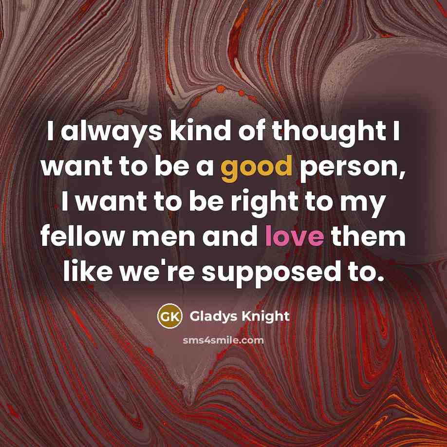 “I always kind of thought I want to be a…” quote by Gladys Knight
