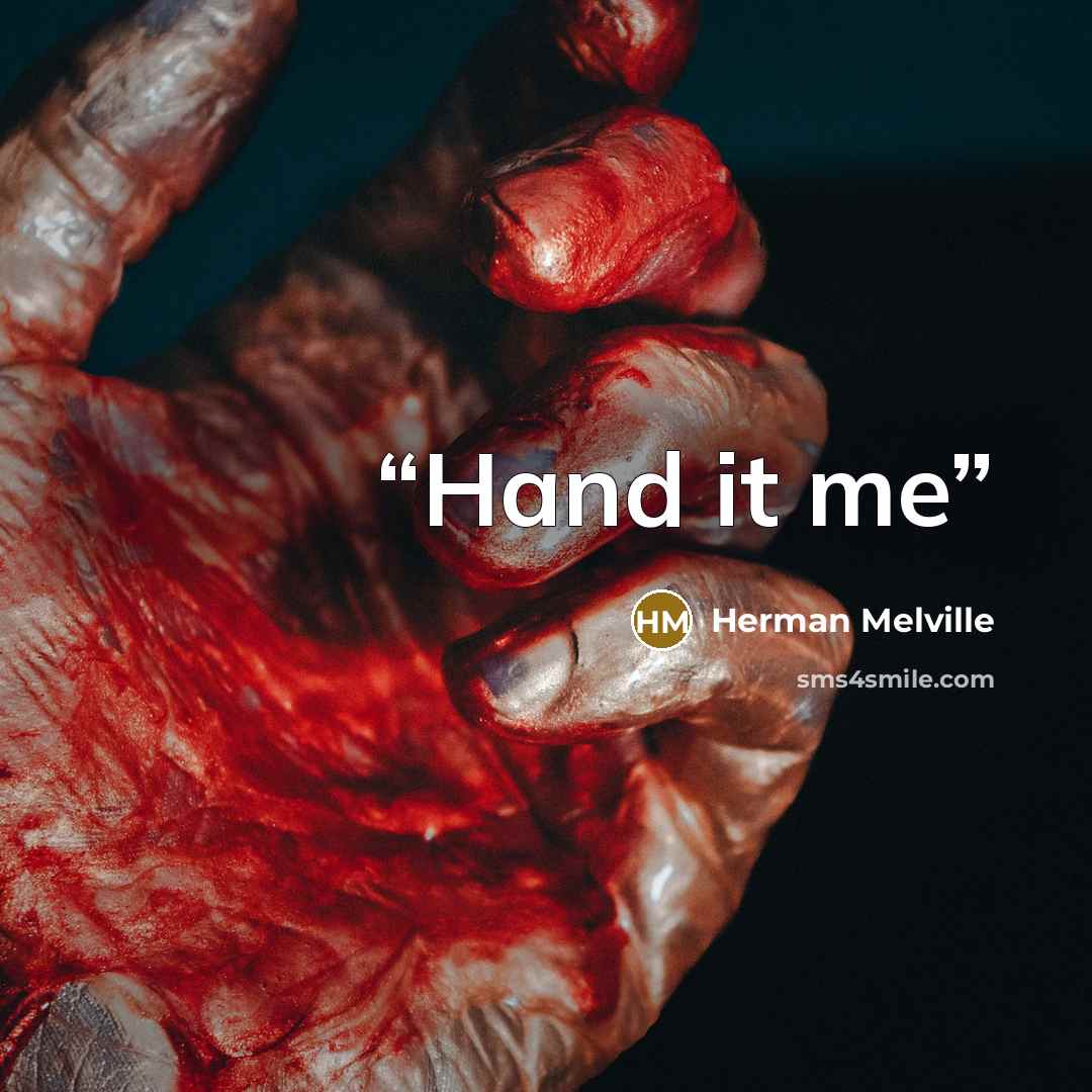 “Hand it me” quote by Herman Melville