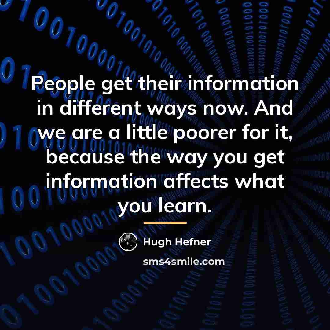 “People get their information in different ways now. And we…” quote by Hugh Hefner