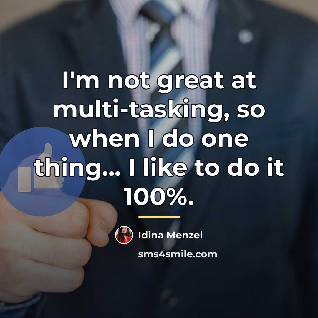 “I'm not great at multi-tasking, so when I do one…” quote by Idina Menzel