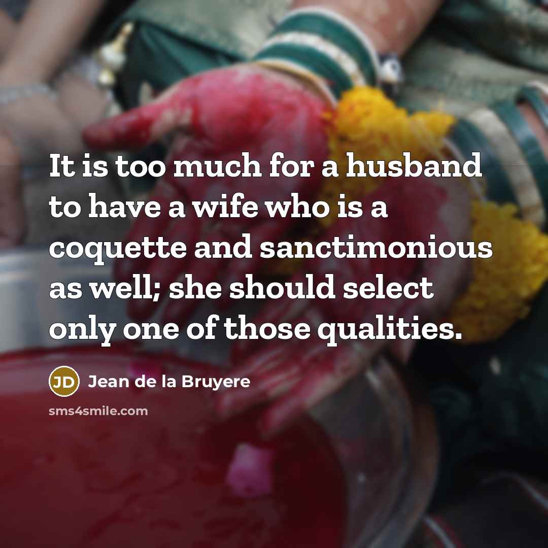 “It is too much for a husband to have a…” quote by Jean de la Bruyere
