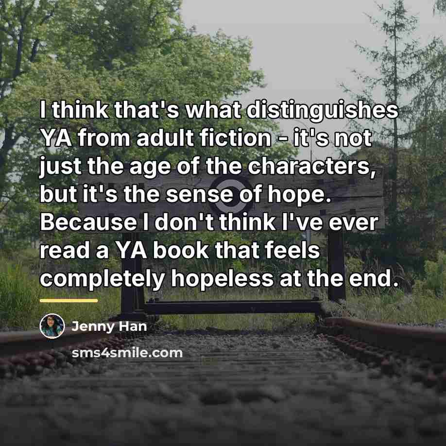 “I think that's what distinguishes YA from adult fiction -…” quote by Jenny Han