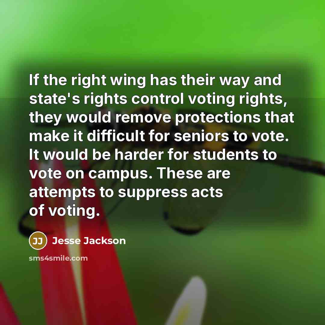 “If the right wing has their way and state's rights…” quote by Jesse Jackson
