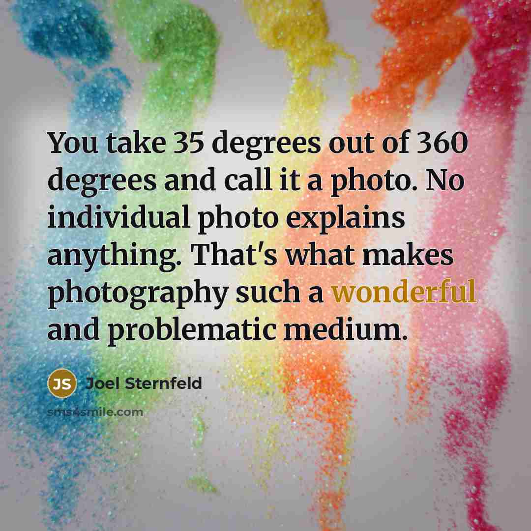 “You take 35 degrees out of 360 degrees and call…” quote by Joel Sternfeld