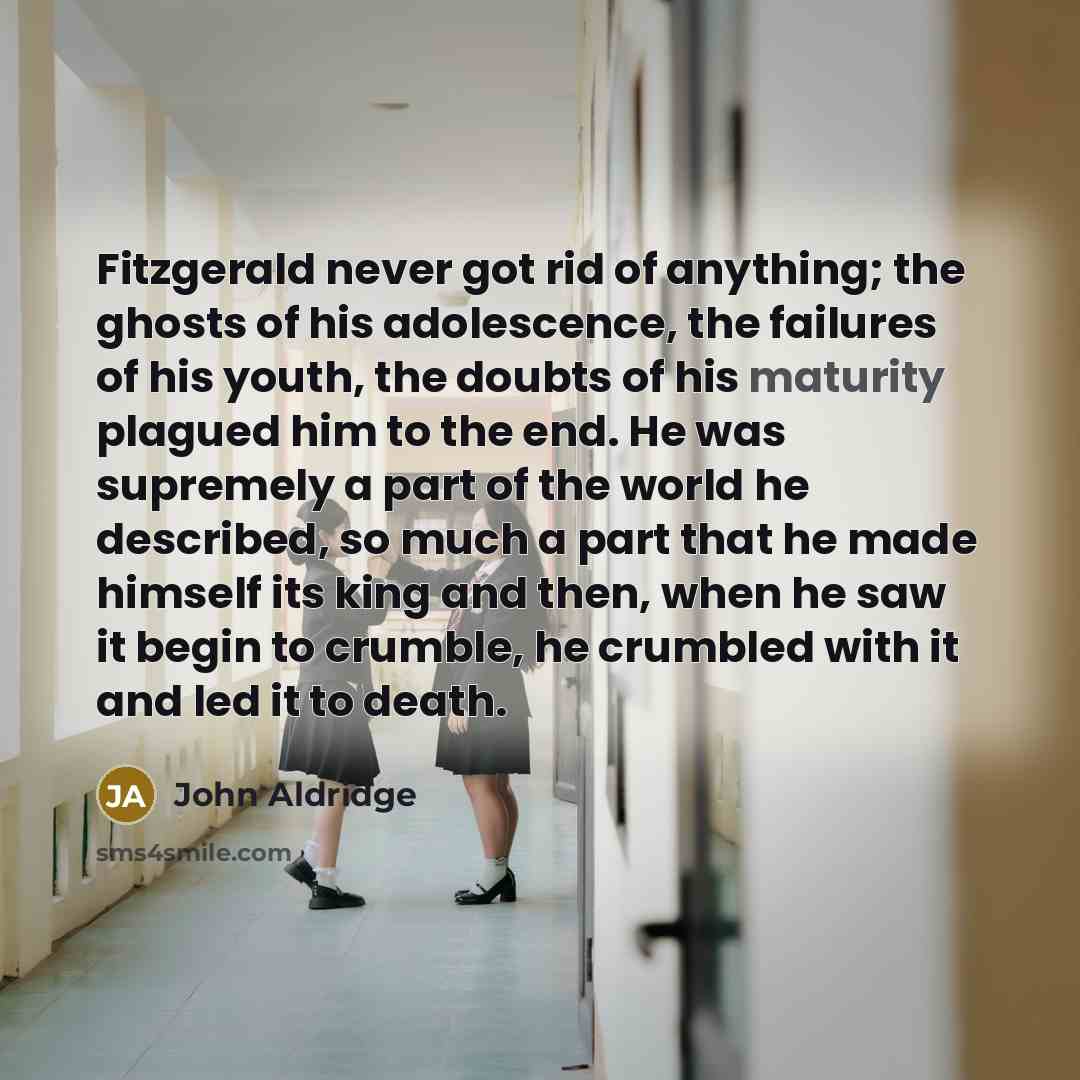 “Fitzgerald never got rid of anything; the ghosts of his…” quote by John Aldridge