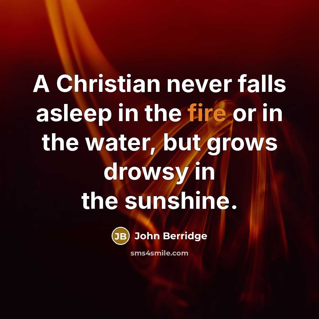 “A Christian never falls asleep in the fire or in…” quote by John Berridge