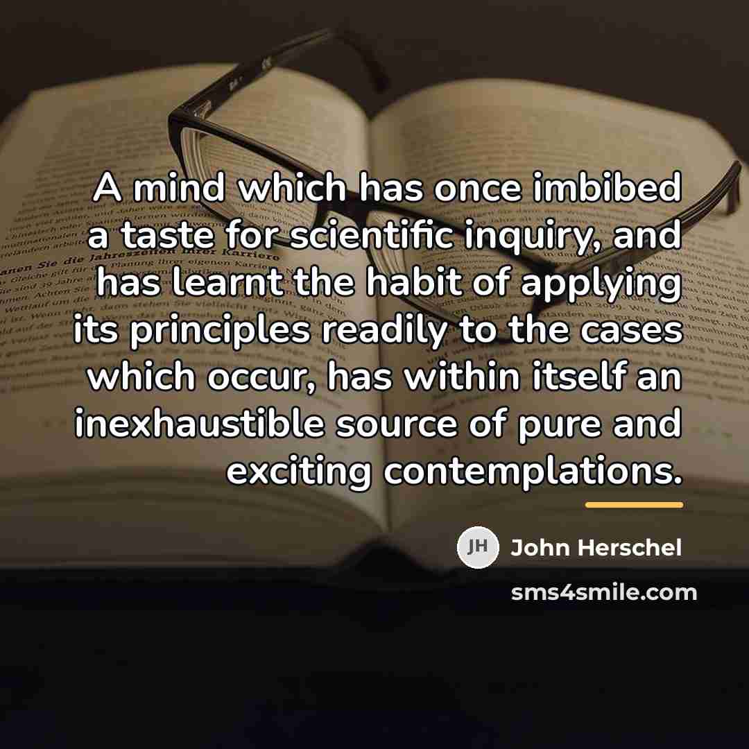 “A mind which has once imbibed a taste for scientific…” quote by John Herschel