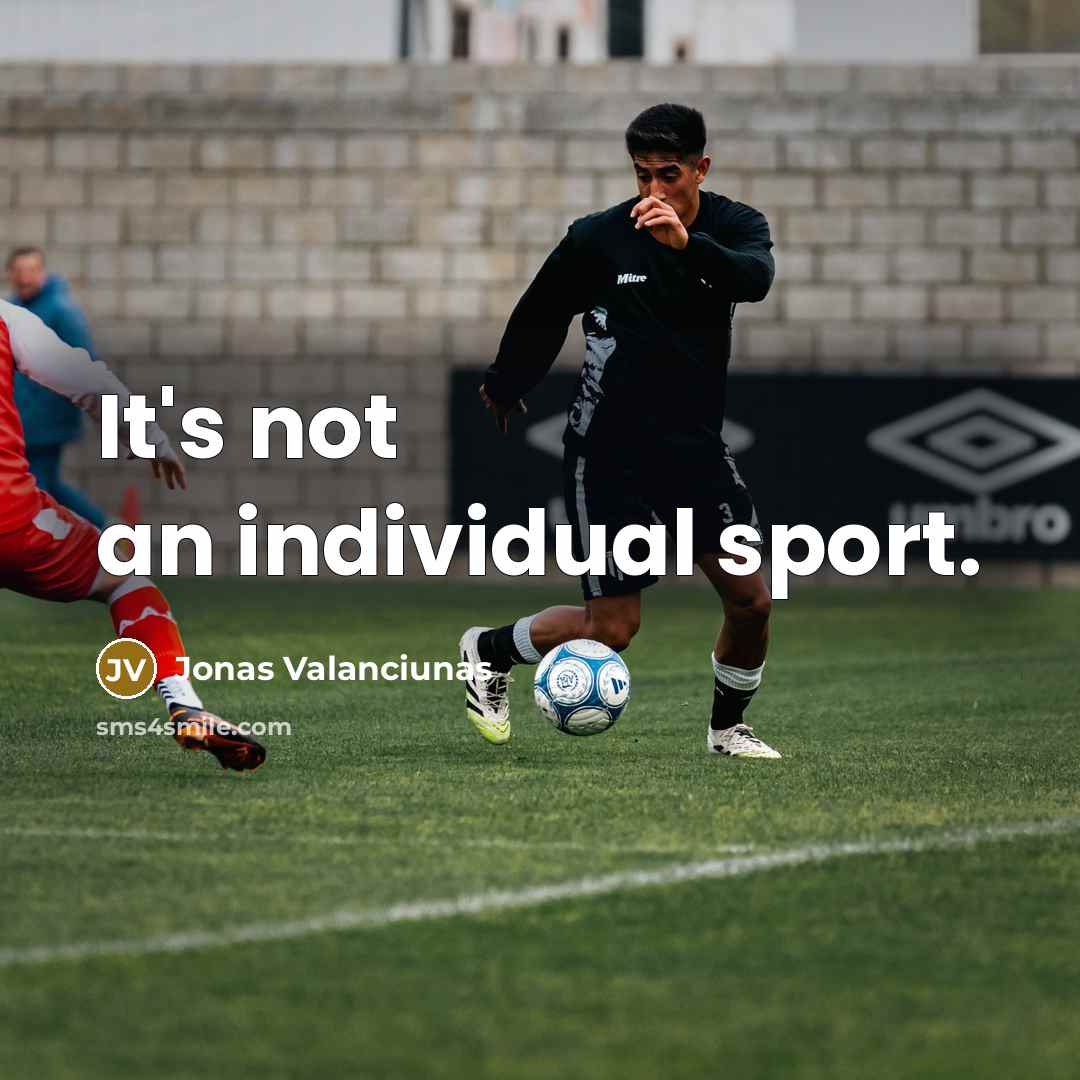 “It's not an individual sport.” quote by Jonas Valanciunas