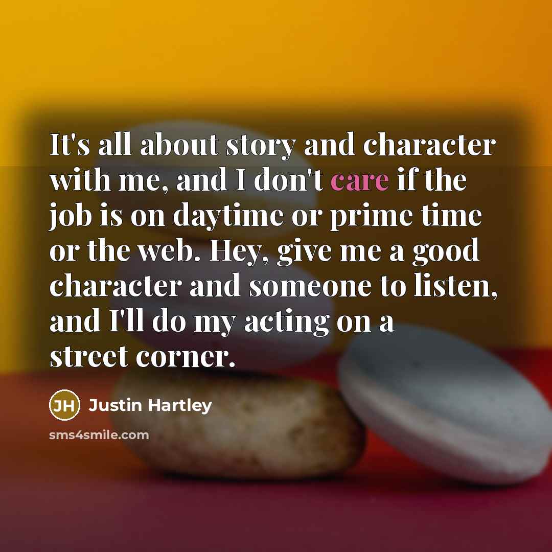 “It's all about story and character with me, and I…” quote by Justin Hartley