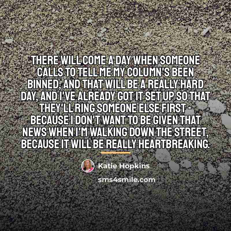 “There will come a day when someone calls to tell…” quote by Katie Hopkins