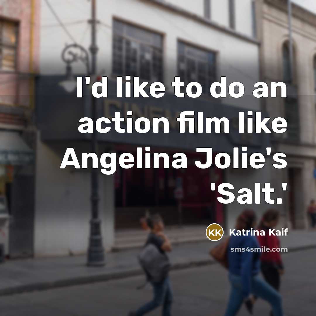 “I'd like to do an action film like Angelina Jolie's…” quote by Katrina Kaif